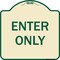 Signmission Designer Series Sign-Enter Only, Tan & Green Heavy-Gauge Aluminum, 18" x 18", TG-1818-9848 A-DES-TG-1818-9848 - alternate 1